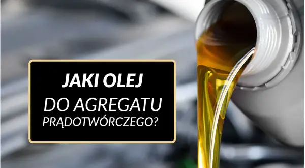 Złoty olej płynie z pojemnika, a na czarnym tle widnieje pytanie: jaki olej do agregatu prądotwórczego?